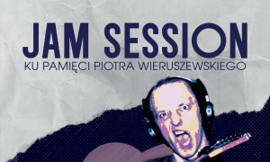 Jam Session – koncert ku pamięci Piotra Wieruszewskiego